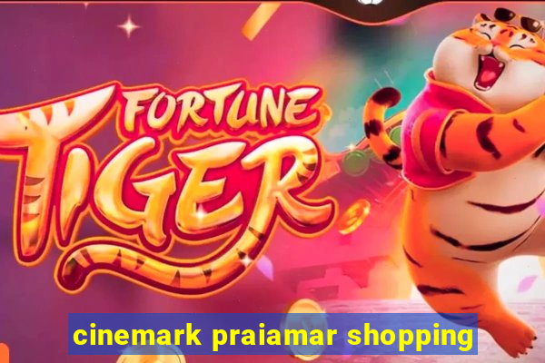 cinemark praiamar shopping